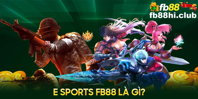 E Sports FB88 là một sảnh cược thể thao điện tử nổi tiếng thế giới