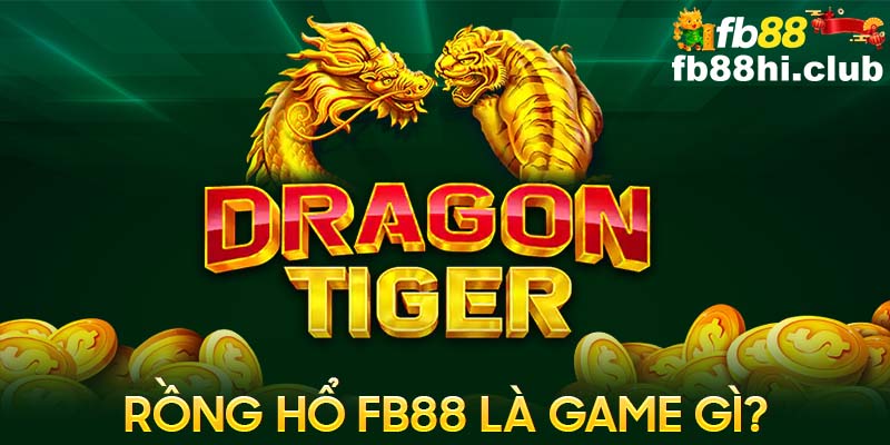 Rồng Hổ FB88 còn được biết đến với cái tên khác là Dragon Tiger sử dụng bộ bài 52 lá