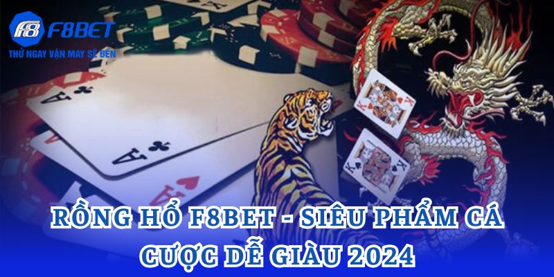 rồng hổ F8bet